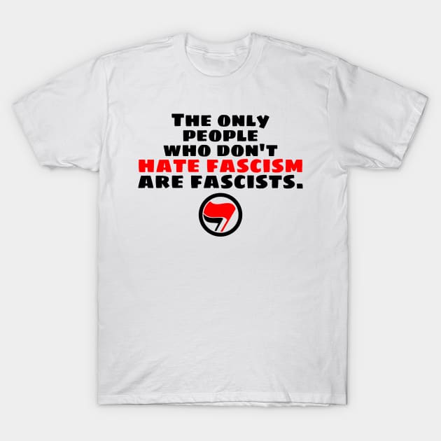 Hate Fascism T-Shirt by MoxieSTL